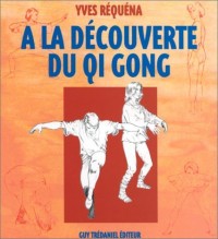 A LA DECOUVERTE DU QI GONG