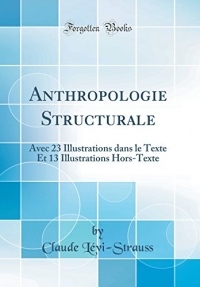 Anthropologie Structurale: Avec 23 Illustrations Dans Le Texte Et 13 Illustrations Hors-Texte (Classic Reprint)