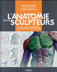 L'anatomie pour les sculpteurs: et les character designers, illustrateurs et animateurs 3D