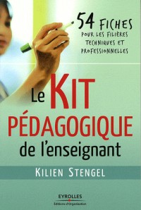 Le Kit pédagogique de l'enseignant: 54 fiches pour les filières techniques et professionnelles