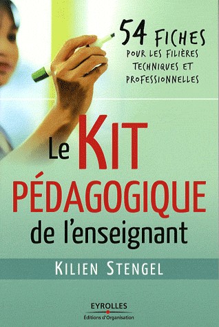 Le Kit pédagogique de l'enseignant: 54 fiches pour les filières techniques et professionnelles