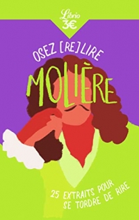 Osez (re)lire Molière: 25 extraits pour se tordre de rire