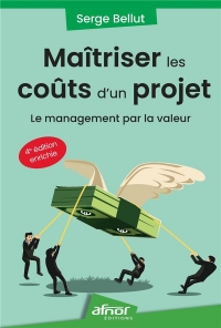 Maîtriser les coûts d'un projet: Le management par la valeur - 4e édition enrichie