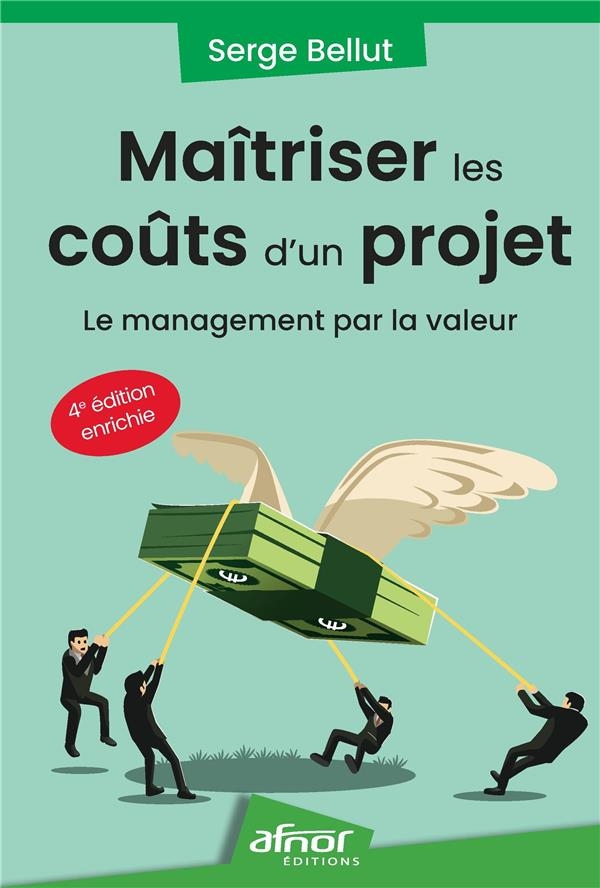 Maîtriser les coûts d'un projet: Le management par la valeur - 4e édition enrichie