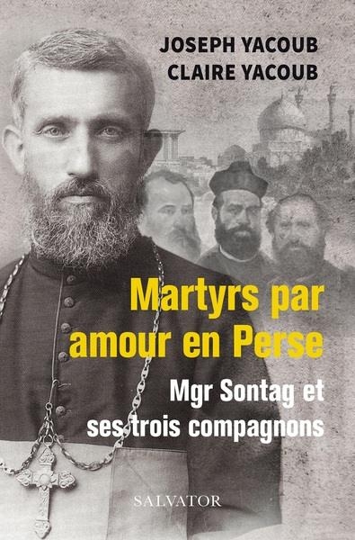 Martyrs par amour en Iran, Mgr Sontag et ses compagnons