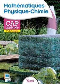 Mathématiques - Physique-Chimie 1re et 2e années - CAP Agricole