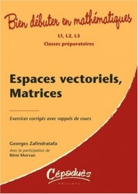 Espaces vectoriels, Matrices L1, L2, L3 Classes Préparatoires