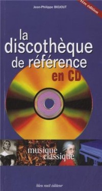 Musique classique : La discothèque de référence en CD