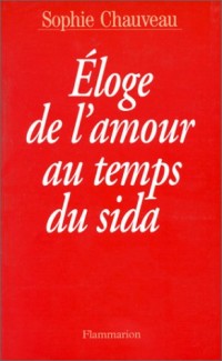 Eloge de l'amour au temps du sida