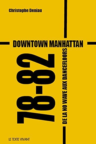Downtown Manhattan 78-82 : De la No Wave aux dancefloors