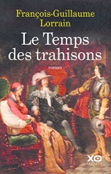 Le temps des trahisons - Louis XIII, Richelieu et Cinq-Mars