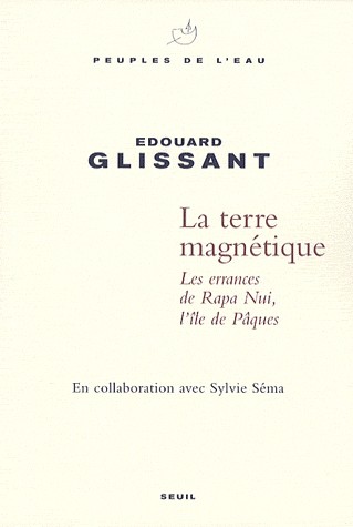 La Terre magnétique. Les errances de Rapa Nui, l'île de Pâques