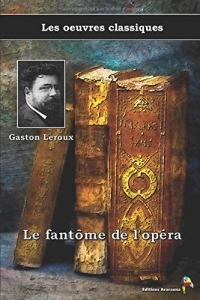 Le fantôme de l'opéra - Gaston Leroux, Les oeuvres classiques: (8)