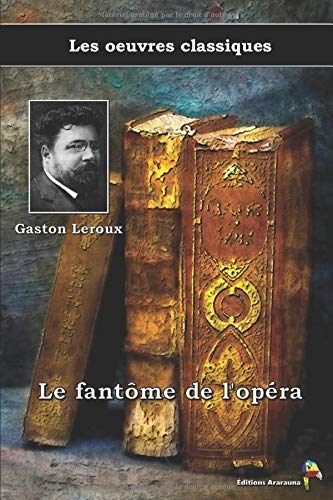 Le fantôme de l'opéra - Gaston Leroux, Les oeuvres classiques: (8) [9782378843908]