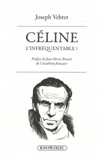 Céline, l'infréquentable ? : Causeries littéraires