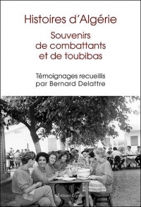 Histoires d algerie : souvenirs de combattants et de toubibas