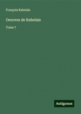 Oeuvres de Rabelais: Tome 7