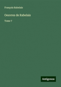 Oeuvres de Rabelais: Tome 7