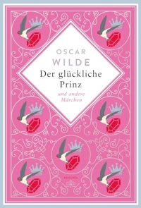 Oscar Wilde, Der glückliche Prinz. Märchen. Schmuckausgabe mit Goldprägung: Ein Klassiker der englischen Literatur