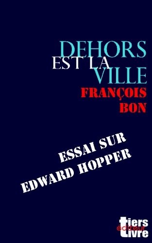 Dehors est la ville: essai sur Edward Hopper