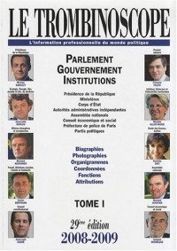 Le Trombinoscope 2008-2009 : Tome 1, Parlement, gouvernement, institutions