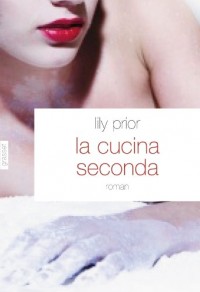 La cucina seconda: roman - traduit de l'anglais par Florianne Vidal