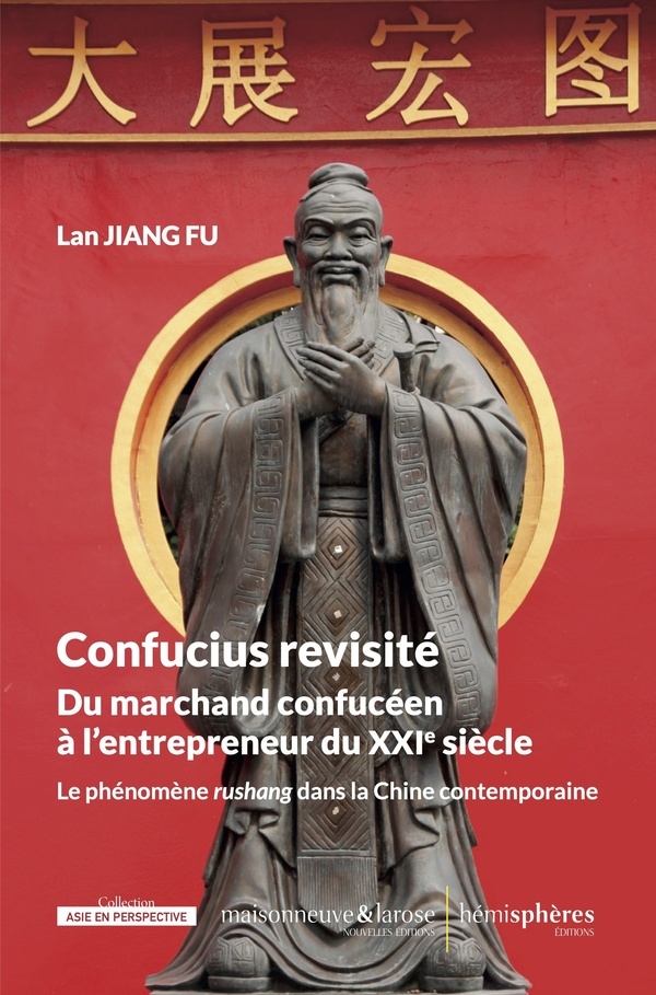 Confucius revisité: Du marchand confucéen à l'entrepreneur du XXIe siècle