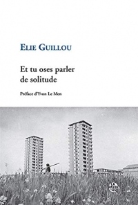 Et tu oses parler de solitude