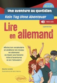 Une aventure au quotidien - Kein Tag Ohne Abenteuer - Lire en allemand - [A1+-A2: Révise ton vocabulaire et améliore ton niveau en allemand en lisant une histoire riche d’aventures et en t‘amusant !