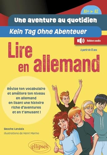 Une aventure au quotidien - Kein Tag Ohne Abenteuer - Lire en allemand - [A1+-A2: Révise ton vocabulaire et améliore ton niveau en allemand en lisant une histoire riche d’aventures et en t‘amusant !