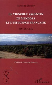 Le vignoble argentin de Mendoza et l'infleunce française