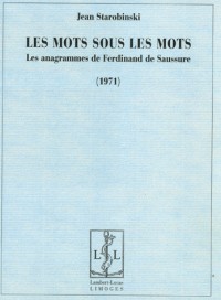 Les mots sous les mots : Les anagrammes de Ferdinand de Saussure (1971)