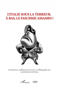 L'Italie sous la terreur: À bas, le fascisme assassin!
