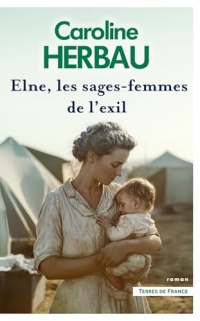 Elne, les sages-femmes de l'exil (Terres de France)
