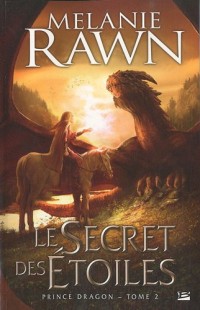 Prince Dragon, tome 2 : Le Secret des étoiles
