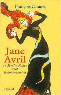 Une femme libre : Jane Avril (1868-1943)