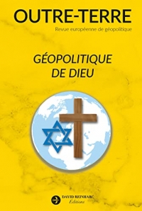 OUTRE-TERRE: Géopolitique de Dieu