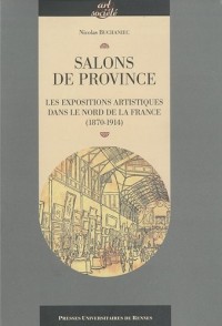 Salons de province : Les expositions artistiques dans le nord de la France (1870-1914)