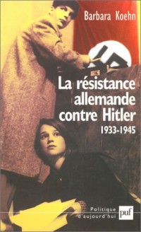 La Résistance allemande contre Hitler, 1933-1945