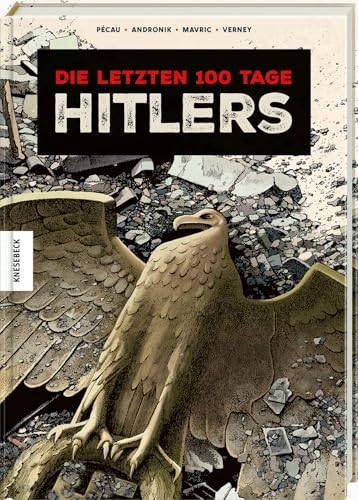 Die letzten 100 Tage Hitlers [9783957289346]