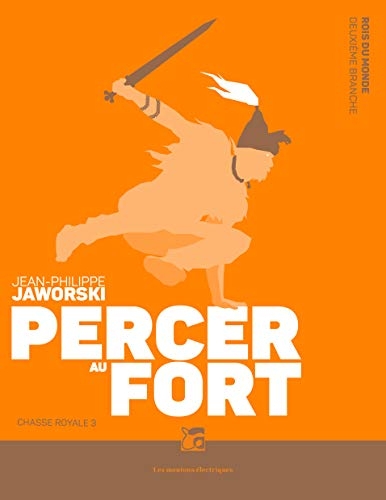 Rois du monde, Tome 4 : Chasse royale : Troisième partie, Percer au fort