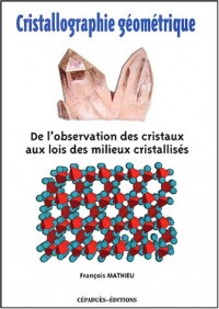 Cristallographie géométrique : De l'observation des cristaux aux lois des milieux cristallisés