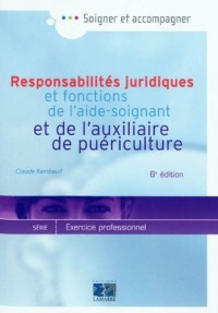 Responsabilités juridiques et fonctions de l'aide soignant et de l'auxiliaire de puériculture : Exercice professionnel