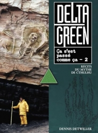 Delta Green - Ça s'est passé comme ça T02