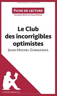 Le Club des incorrigibles optimistes de Jean-Michel Guenassia (Fiche de lecture): Résumé Complet Et Analyse Détaillée De L'oeuvre