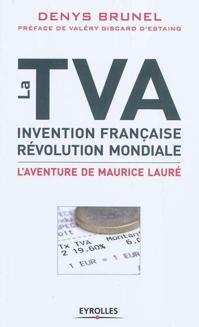 La TVA, invention française, révolution mondiale : L'aventure de Maurice Lauré