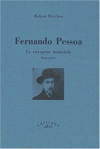 Fernando Pessoa : Le voyageur immobile
