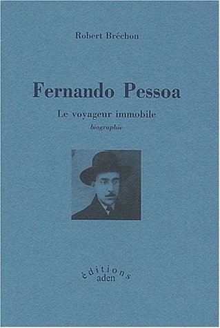 Fernando Pessoa : Le voyageur immobile
