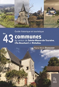 Guide historique et touristique des 43 communes du canton de Sainte-Maure-de-Touraine, L'Île-Bouchard et Richelieu