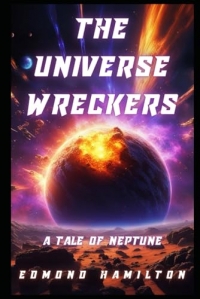 The universe wreckers: A Tale of Neptune